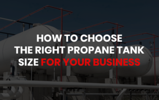 How-to-Choose-the-Right-Propane-Tank-Size-for-Your-Business